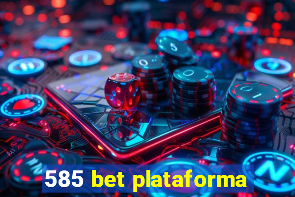 585 bet plataforma